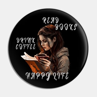 Read Books, Drink Coffee, Happy Life Pin