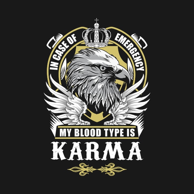 Karma Name T Shirt - In Case Of Emergency My Blood Type Is Karma Gift Item by AlyssiaAntonio7529