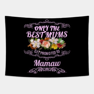 Only The Best Mums Get Promoted To Mamaw Gift Tapestry