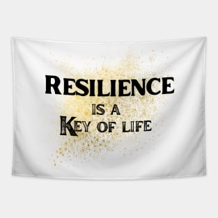 Resilience is a key of life Tapestry