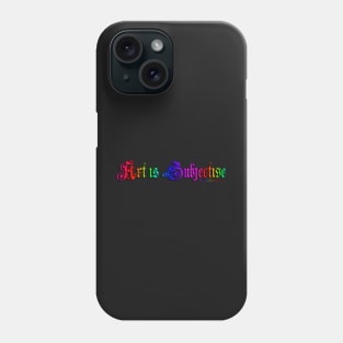 Art is subjective Phone Case