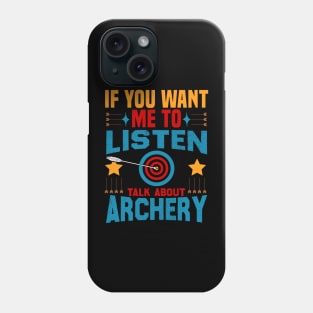 if you want me to listen talk about archery design Phone Case