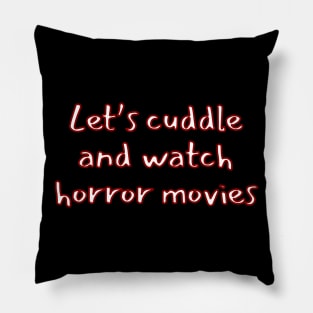 Let's Cuddle And Watch Horror Movies Pillow