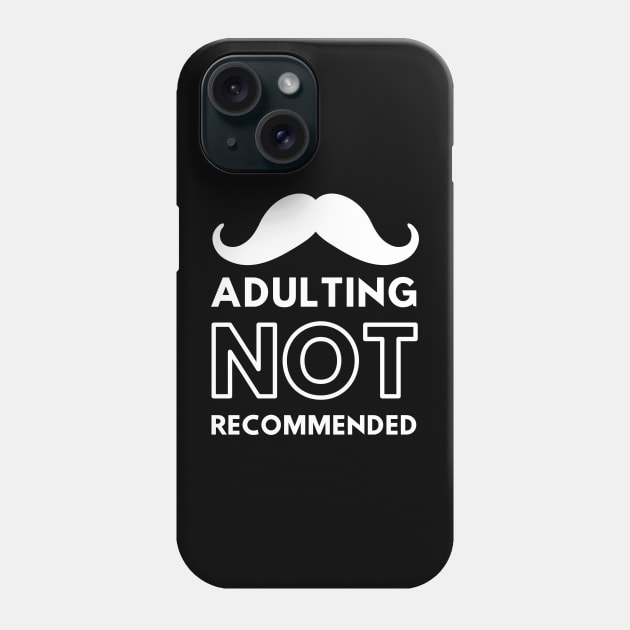 Mustache Adulting Not Recommended Phone Case by GMAT