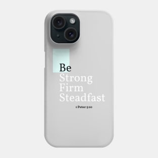 Be Strong, Firm, Steadfast, 1 Peter 5:10 Phone Case