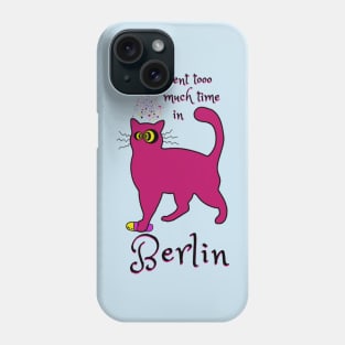 Spent too much time in Berlin Catsondrugs.com - Techno Party Ibiza Rave Dance Underground Festival Spring Break  Berlin Good Vibes Trance Dance technofashion technomusic housemusic Phone Case