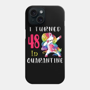 I Turned 48 in quarantine Cute Unicorn Dabbing Phone Case