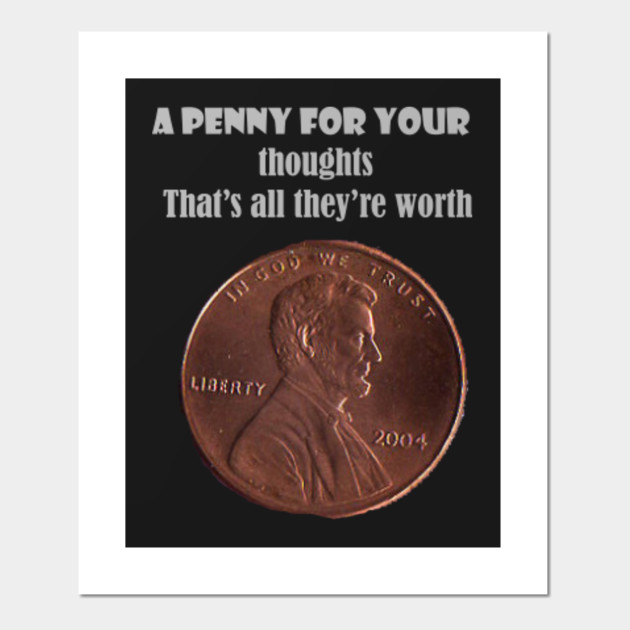 a penny for your thoughts funny design penny posters and art