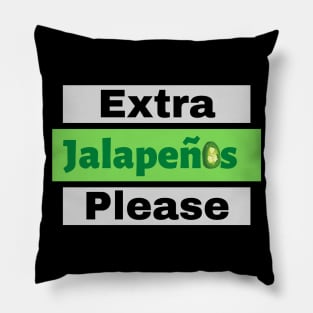 Extra Jalapenos Please Pillow