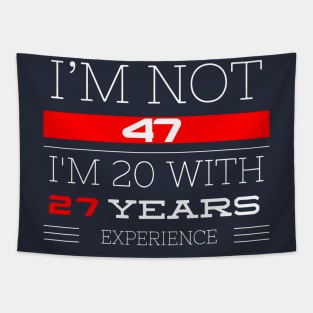 I’M NOT 47 Birthday gift Tapestry