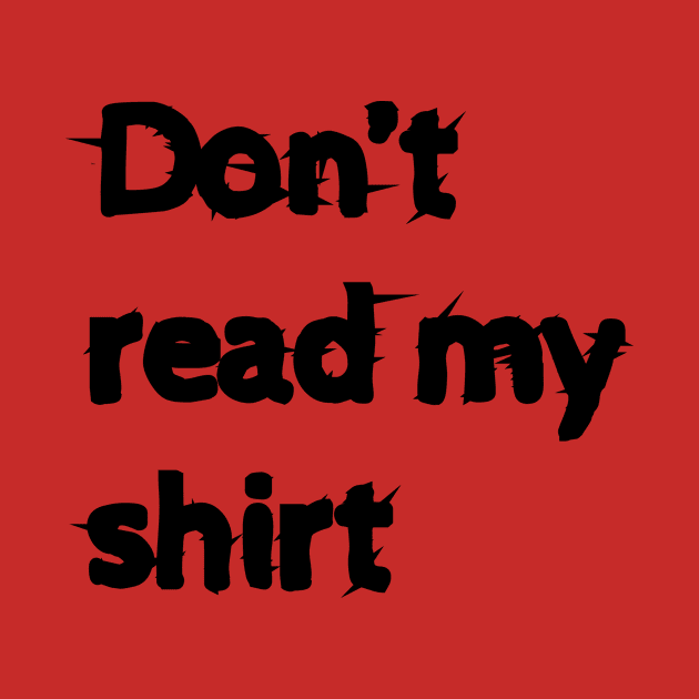 Don't read my shirt! by brandseril