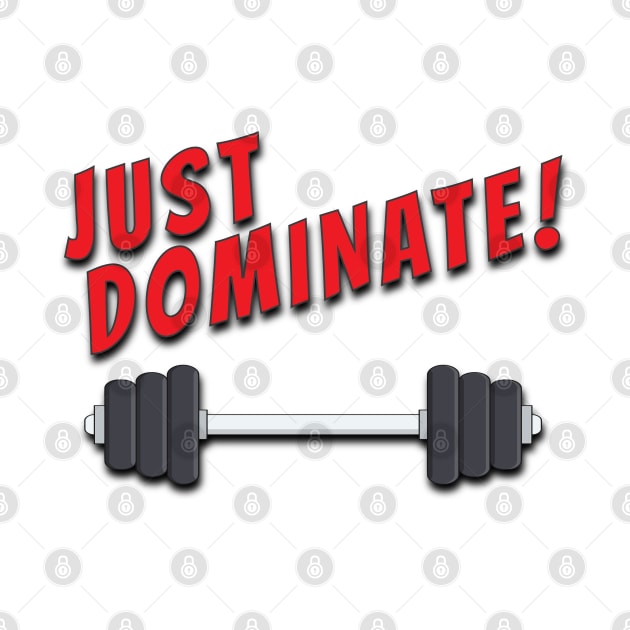 Just Dominate by BoomStickClub