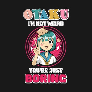 Otaku I'm Not Weird Anime Girl Merch Otaku Gift Anime T-Shirt