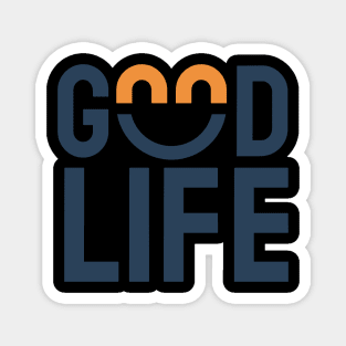 Good Life Magnet