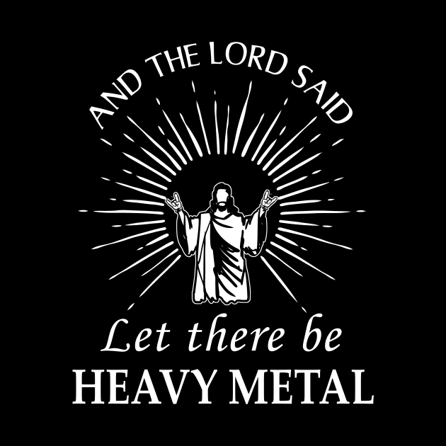 Let There Be Heavy Metal Jesus Funny Saying by Hallowed Be They Merch