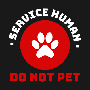 Service human do not pet T-Shirt