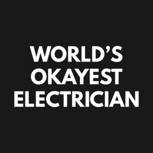 World's Okayest Electrician T-Shirt