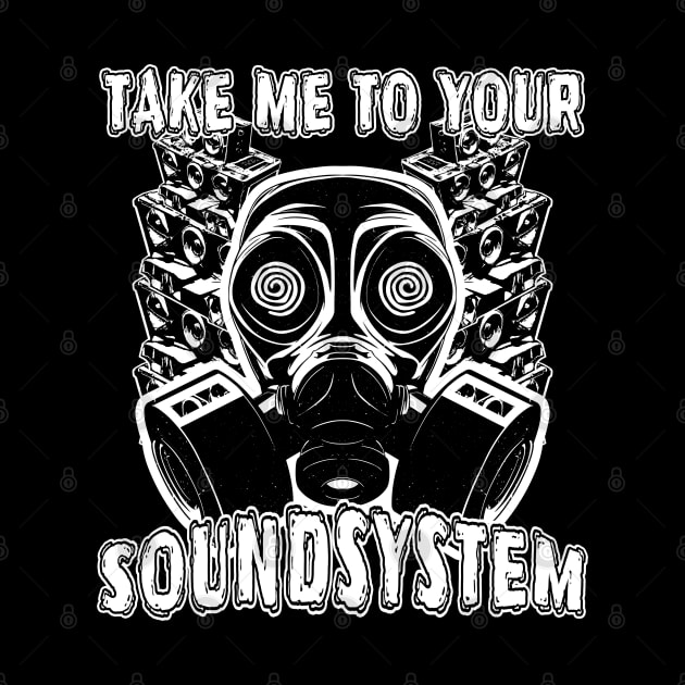 Take Me To Your Soundsystem by T-Shirt Dealer