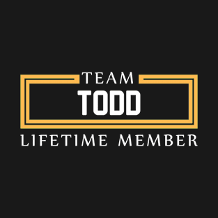 TEAM TODD LIFETIME MEMBER ,TODD NAME T-Shirt