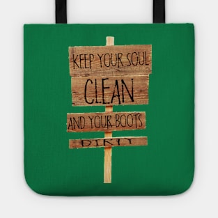 Keep your soul clean and your boots dirty hiking T-shirt Tote