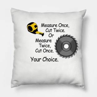 Measure Once, Cut Twice Pillow