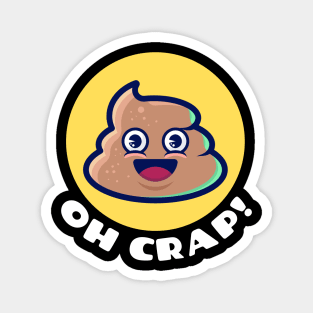 Oh Crap | Cute Poop Pun Magnet