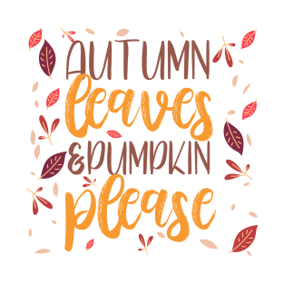 Autumns leaves and Pumpkin please T-Shirt