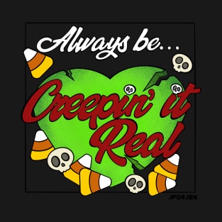 Creepin It Real T-Shirt