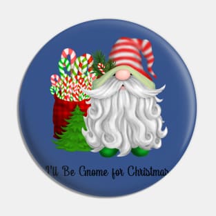 I'll Be Gnome For Christmas - Gnome celebrating Christmas Pin