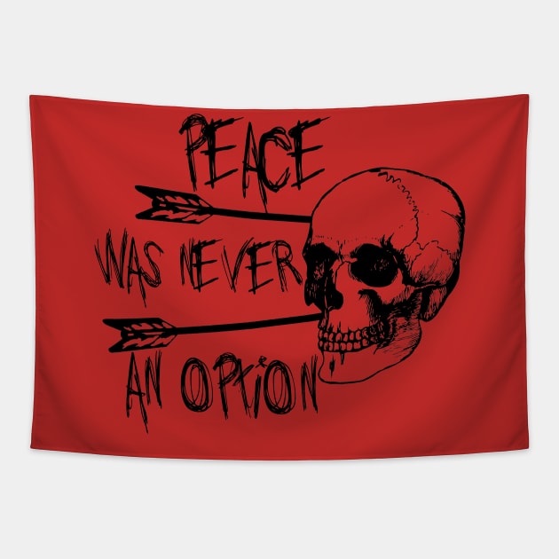 Peace Was Never An Option Tapestry by SpaceDogLaika