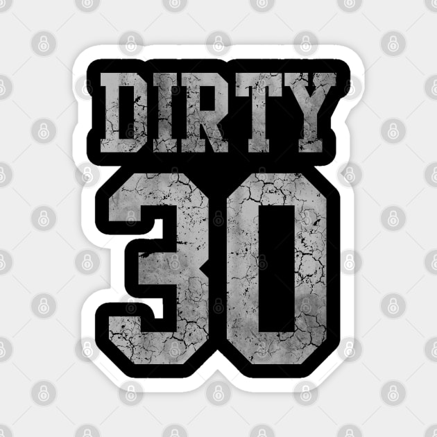 Dirty 30 Birthday Magnet by E