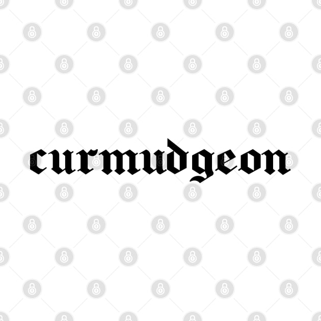 curmudgeon - blackletter font in black by PlanetSnark