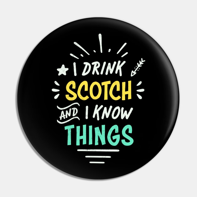 I Drink Scotch | Funny Scotch Whiskey Pin by shirtonaut