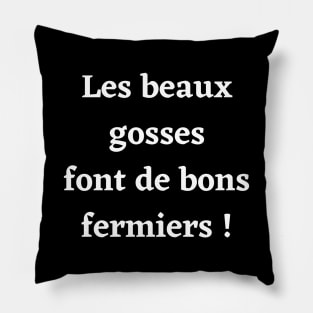 Les beaux gosses font de bons fermiers Pillow