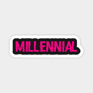 MILLENNIAL - AMERICAN SLANG, SAYINGS, PHRASES, MILLENNIAL Magnet