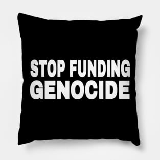 STOP FUNDING GENOCIDE - White - Front Pillow