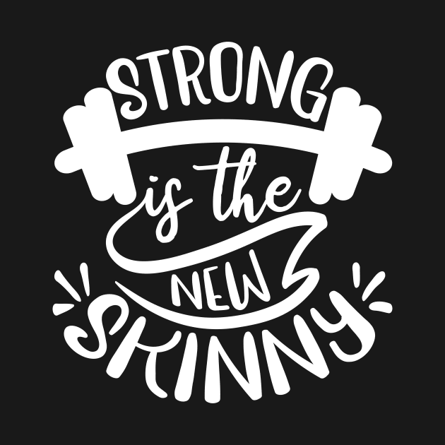 Strong is the new skinny by hatem