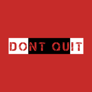 Don't Quit T-Shirt