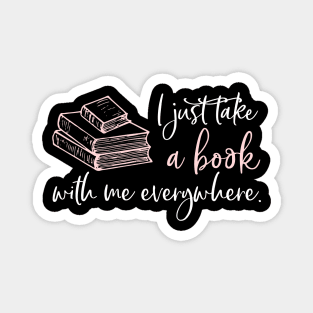 I just take a book with me everywhere. Magnet