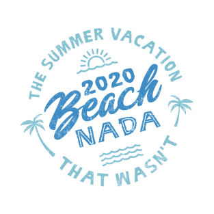 2020 Beach Nada - Summer Vacation - Blue T-Shirt
