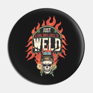 Welders skull woman sarcastic floral retro quote Just a girl who loves to weld Pin