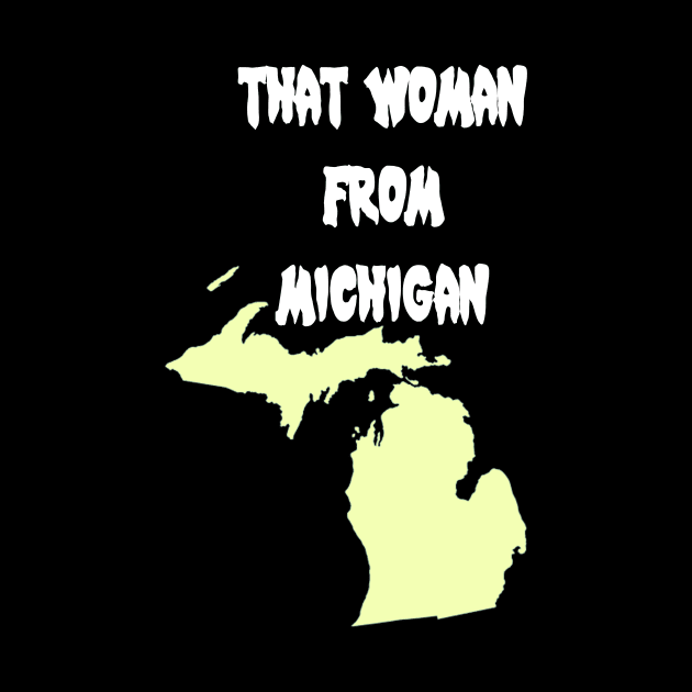 That Woman From Michigan by TREND SHOP - TEE