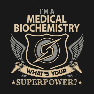 Medical Biochemistry T Shirt - Superpower Gift Item Tee T-Shirt