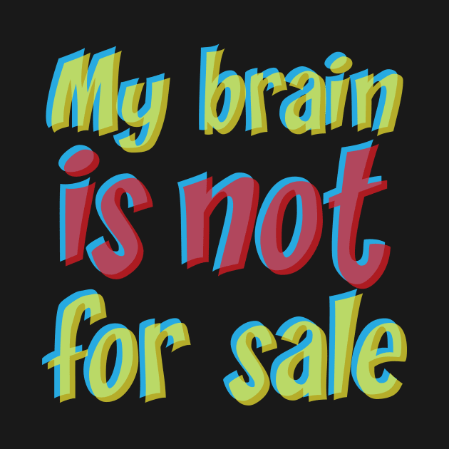 My brain is not for sale by umarhahn