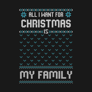 All I Want For Christmas Is My Family T-Shirt