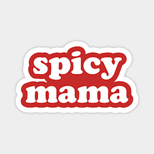 Spicy Mama, Funny Cool Mom Mother's Day Magnet