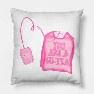 you are a cute-tea Pillow