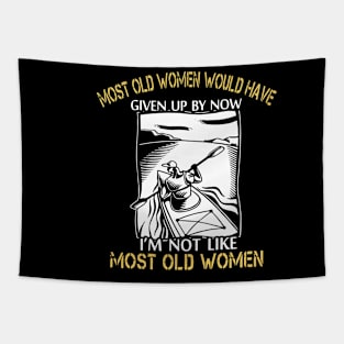 most old women would have given up by now i am not like most old women kayak Tapestry