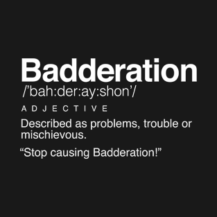 Badderation Trinidad Slang Word - Trinidad And Tobago Badderation T-Shirt