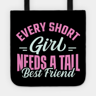 every short girl needs a tall best friend Tote